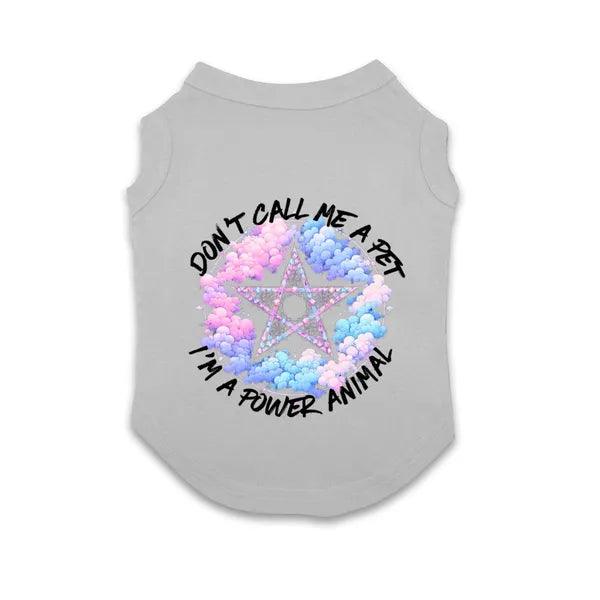 Cotton Pet T-Shirt with "Don't Call Me a Pet, I'm a Power Animal!",,The Gift Dimension