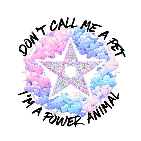 Cotton Pet T-Shirt with "Don't Call Me a Pet, I'm a Power Animal!",The Gift Dimension