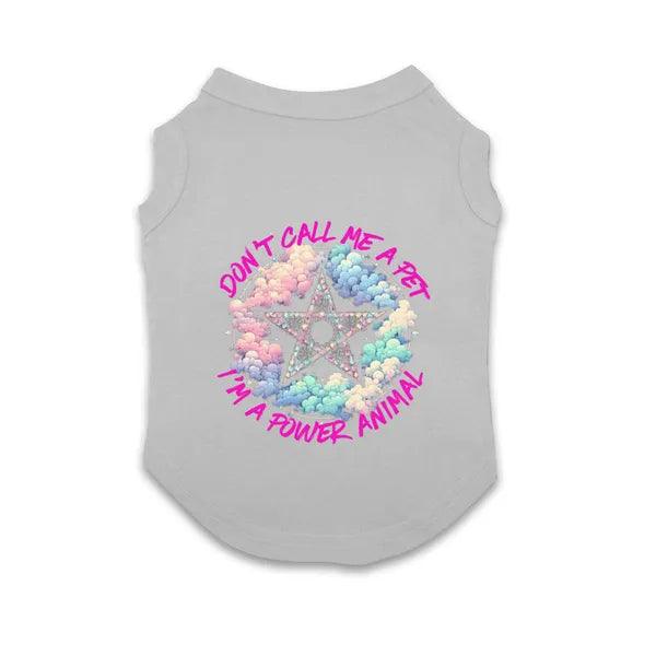 Cotton Pet T-Shirt with "Don't Call Me a Pet, I'm a Power Animal!",,The Gift Dimension